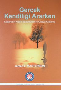 Gerçek Kendiliği Ararken & Çağımızın Kişilik Bozukluklarını Ortaya Çıkarma