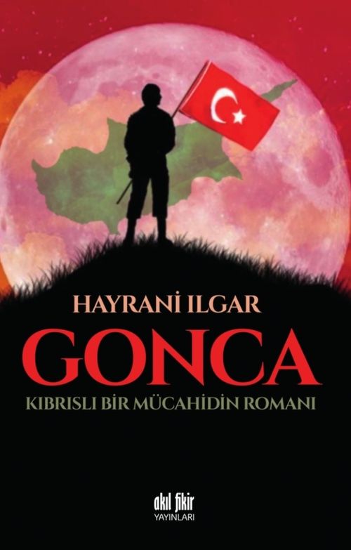 Gonca Kıbrıslı Bir Mücahidin Romanı