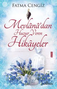 Mevlana’dan Huzur Veren Hikayeler