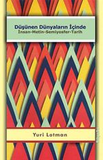 Düşünen Dünyaların İçinde & İnsan-Metin-Semiyosfer-Tarih