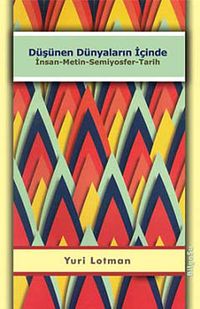 Düşünen Dünyaların İçinde & İnsan-Metin-Semiyosfer-Tarih