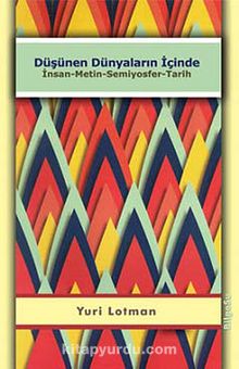 Düşünen Dünyaların İçinde & İnsan-Metin-Semiyosfer-Tarih - Yuri Lotman