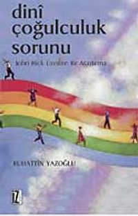 Dini Çoğulculuk Sorunu & Jhon Hick Üzerine Bir Araştırma