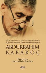 Abdurrahim Karakoç & Üçgen Piramitinin Zirvesindeki Cihan Şairi