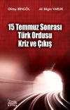 15 Temmuz sonrası T&uuml;rk Ordusu Kriz ve &Ccedil;ıkış