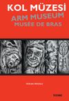 Kol M&uuml;zesi Arm Museum Musee De Bras
