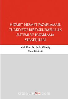 Hizmet, Hizmet Pazarlaması, Türkiye'de Bireysel Emeklilik Sistemi ve Pazarlama Stratejileri