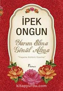 Yarım Elma Gönül Alma & Yaşama Kültürü Üzerine - İpek Ongun