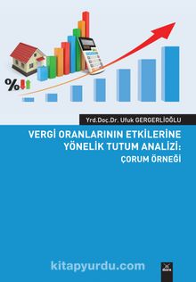 Vergi Oranlarının Etkilerine Yönelik Tutum Analizi / Çorum Örneği - Ufuk Gergerlioğlu