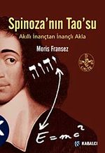 Spinoza'nın Tao'su & Akıllı İnançtan İnançlı Akla
