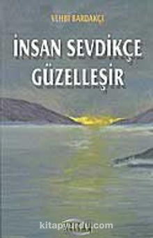 İnsan Sevdikçe Güzelleşir - Vehbi Bardakçı