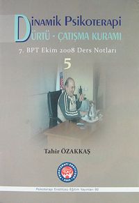 Dinamik Psikoterapi Dürtü-Çatışma Kuramı 5 & 7. BPT Ekim 2008 Ders Notları