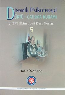 Dinamik Psikoterapi Dürtü-Çatışma Kuramı 5 & 7. BPT Ekim 2008 Ders Notları