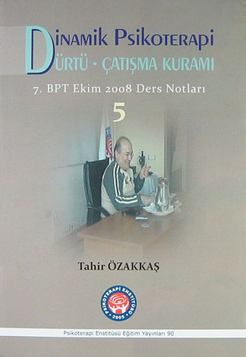 Dinamik Psikoterapi Dürtü-Çatışma Kuramı 5 & 7. BPT Ekim 2008 Ders Notları