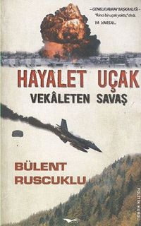 Hayalet Uçak & Vekaleten Savaş