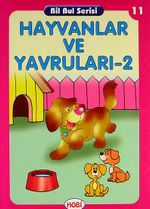 Hayvanlar ve Yavruları -2 / Bil Bul Serisi -11