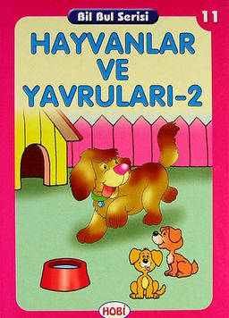 Hayvanlar ve Yavruları -2 / Bil Bul Serisi -11