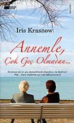 Annemle Çok Geç Olmadan