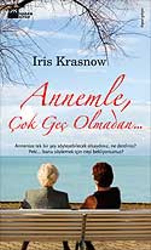 Annemle Çok Geç Olmadan