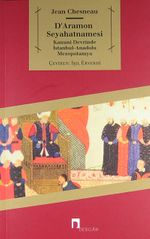 D'Aramon Seyahatnamesi & Kanuni Devrinde İstanbul-Anadolu Mezopotamya