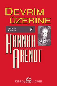 Devrim Üzerine / Seçme Eserler 7 - Hannah Arendt