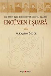 XIX. Asrın Özel Bir Edebiyat Mahfeli Olarak Encümen-i Şuara