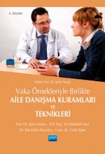 Vaka ve Örnekleriyle Birlikte Aile Danışma Kuramları ve Teknikleri