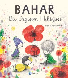 Bahar Bir Değişim Hikayesi (3+ Yaş Hikaye Kitabı)