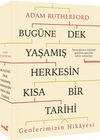 Bug&uuml;ne Dek Yaşamış Herkesin Kısa Bir Tarihi (Genlerimizin Hikayesi)