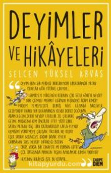 Deyimler ve Hikayeleri - Selcen Yüksel Arvas