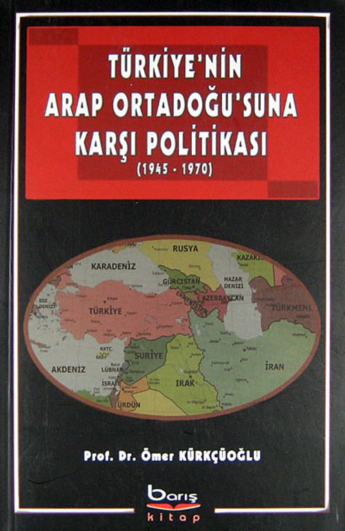 Türkiye'nin Arap Ortadoğu'suna Karşı Politikası (1945-1970)