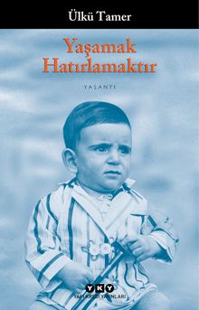 Yaşamak Hatırlamaktır