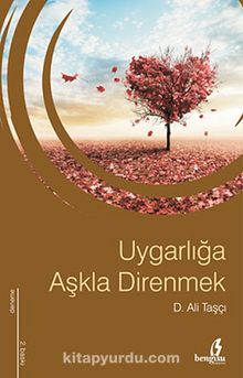 Uygarlığa Aşkla Direnmek - Dr. Ali Taşçı