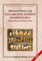 Uygarlığın Kökeni Sümerliler -2 & Sümerlilerde Günlük Yaşam