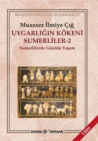 Uygarlığın Kökeni Sümerliler -2 & Sümerlilerde Günlük Yaşam