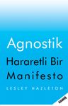 Agnostik Hararetli Bir Manifesto