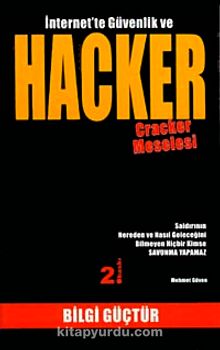İnternet'te Güvenlik ve Hacker Cracker Meselesi