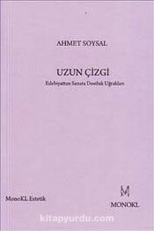 Uzun Çizgi & Edebiyattan Sanata Dostluk Uğrakları - Ahmet Soysal
