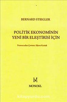 Politik Ekonominin Yeni Bir Eleştirisi İçin - Bernard Stiegler
