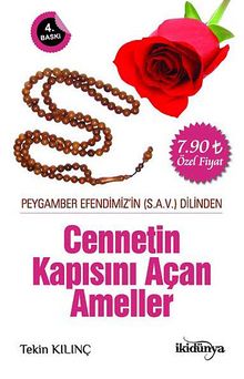 Cennetin Kapısını Açan Ameller Peygamber Efendimizin Dilinden (s.a.v.) - Tekin Kılınç