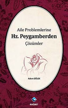 Aile Problemlerine Hz. Peygamberden Çözümler
