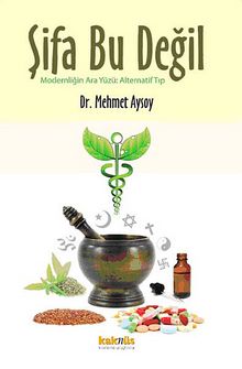 Şifa Bu Değil & Modernliğin Ara Yüzü: Alternatif Tıp - Dr. Mehmet Aysoy