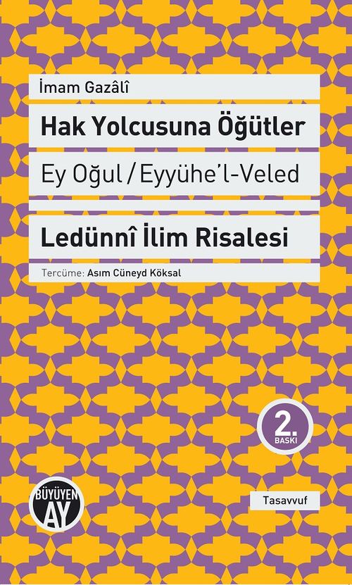 Hak Yolcusuna Öğütler (Ey Oğul Eyyühe'l-Veled & Ledünni İlim Risalesi