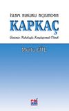 İslam Hukuku A&ccedil;ısından Kapka&ccedil; & G&uuml;n&uuml;m&uuml;z Hukukuyla Karşılaştırmalı Olarak