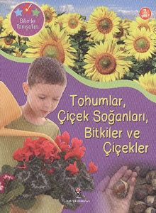 Tohumlar, Çiçek Soğanları, Bitkiler ve Çiçekler / Bilimle Tanışalım
