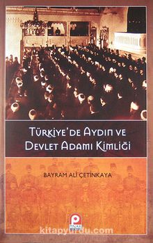 Türkiye'de Aydın ve Devlet Adamı Kimliği - Bayram Ali Çetinkaya