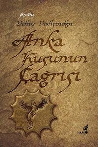 Vahiy Vadisinden Anka Kuşunun Çağrısı