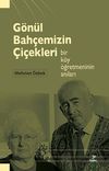 G&ouml;n&uuml;l Bah&ccedil;emizin &Ccedil;i&ccedil;ekleri & Bir K&ouml;y &Ouml;ğretmeninin Anıları