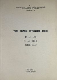 Türk Silahlı Kuvvetleri Tarihi / III ncü Cilt 2 nci Kısım 1451-1566 (2-B-7)