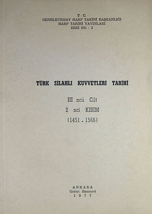 Türk Silahlı Kuvvetleri Tarihi / III ncü Cilt 2 nci Kısım 1451-1566 (2-B-7)